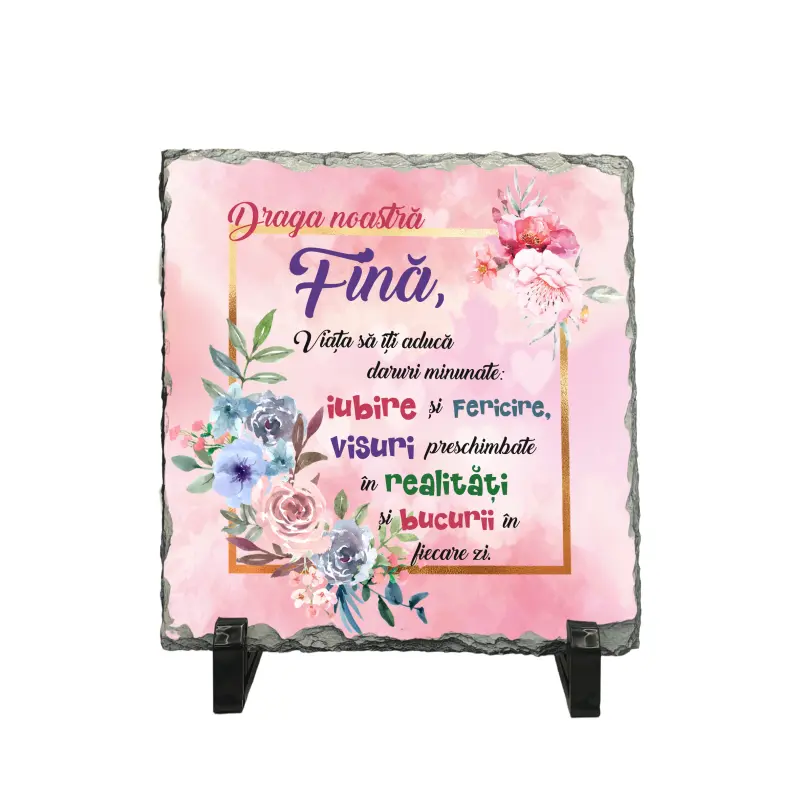 Draga noastra fina ..., piatra ardezie personalizata, cu mesaj model pa037